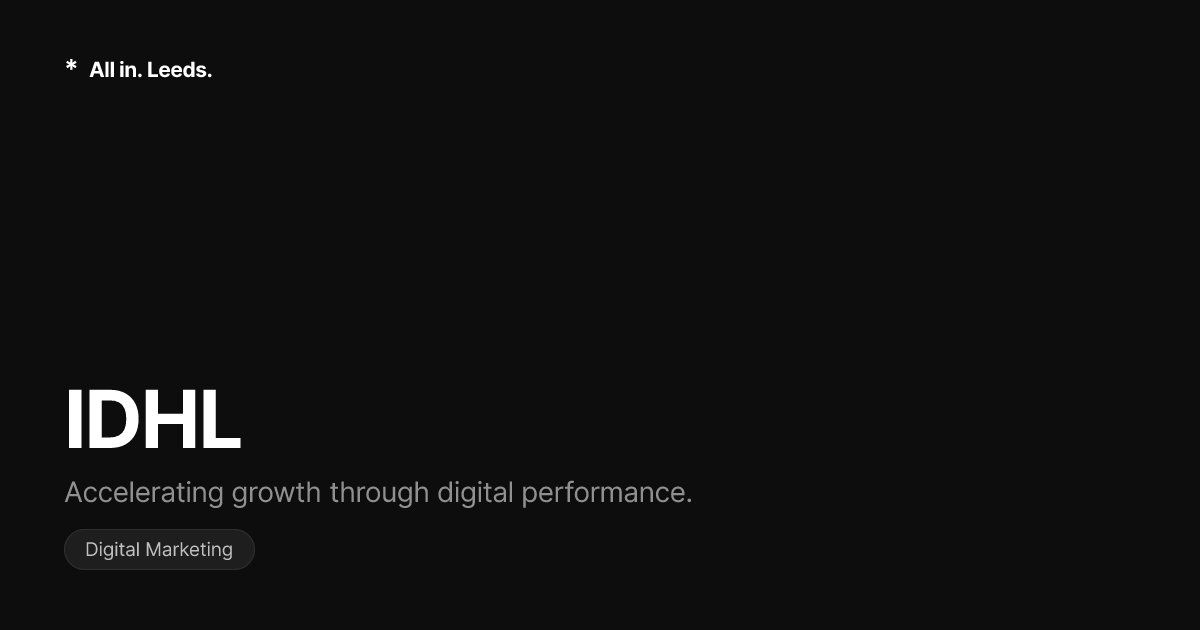 IDHL — Digital Marketing Agency in Leeds | All in. Leeds.